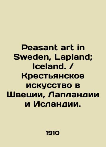 Peasant art in Sweden, Lapland; Iceland.Krestyanskoe iskusstvo v Shvetsii, Laplandii i Islandii./Peasant art in Sweden, Lapland; Iceland.Peasant art in Sweden, Lapland and Iceland. In English (ask us if in doubt) - landofmagazines.com