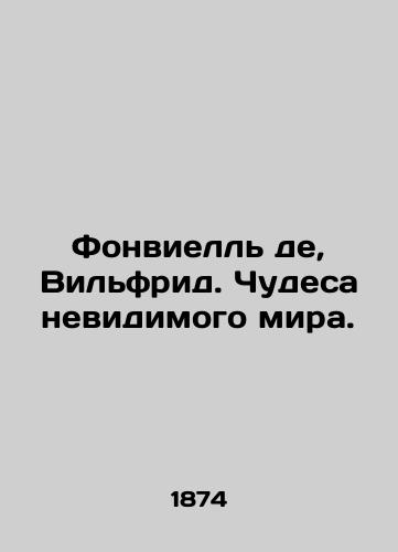 Fonviell de, Vilfrid. Chudesa nevidimogo mira./Fonvielle de, Wilfried. Miracles of the Invisible World. In Russian (ask us if in doubt). - landofmagazines.com