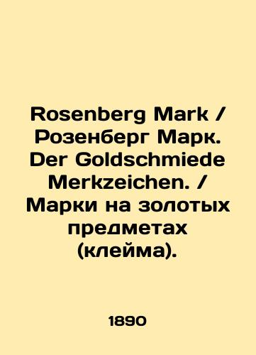 Rosenberg Mark Rozenberg Mark. Der Goldschmiede Merkzeichen. Marki na zolotykh predmetakh (kleyma)./Rosenberg Mark Rosenberg Mark. Der Goldschmiede Merkzeichen. Stamps on gold objects (stamp). In German (ask us if in doubt). - landofmagazines.com