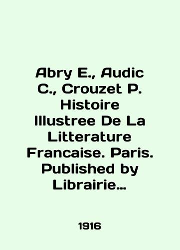 Abry E., Audic C., Crouzet P. Histoire Illustree De La Litterature Francaise. Paris. Published by Librairie Henri Didier. Illyustrirovannaya istoriya frantsuzskoy literatury./Abry E., Audic C., Crouzet P. Histoire Illustree De La Litterature Francaise. Paris. Published by Librairie Henri Didier. Illustrated History of French Literature. In French (ask us if in doubt) - landofmagazines.com