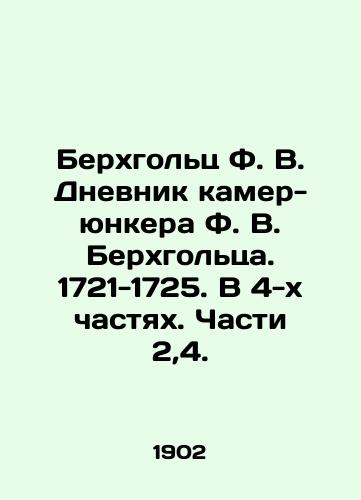 Berkhgolts F. V. Dnevnik kamer-yunkera F. V. Berkhgoltsa. 1721-1725. V 4-kh chastyakh. Chasti 2,4./Berchholz F. V. The diary of the cameras-junker F. W. Berchholz. 1721-1725. In 4 parts. Parts 2,4. In Russian (ask us if in doubt). - landofmagazines.com