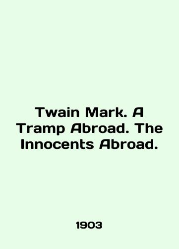 Twain Mark. A Tramp Abroad. The Innocents Abroad./Twain Mark. A Tramp Abroad. The Innocents Abroad. In English (ask us if in doubt). - landofmagazines.com