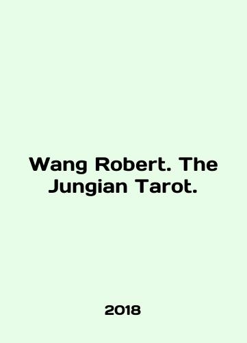 Wang Robert. The Jungian Tarot./Wang Robert. The Jungian Tarot. In English (ask us if in doubt) - landofmagazines.com