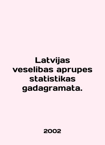 Latvijas veselibas aprupes statistikas gadagramata./Latvijas veselibas aprupes statistikas gadagramata. In English (ask us if in doubt) - landofmagazines.com