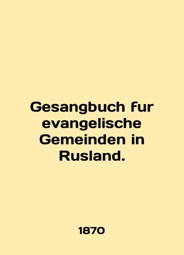 Gesangbuch fur evangelische Gemeinden in Rusland./Gesangbuch fur evangelische Gemeinden in Rusland. In English (ask us if in doubt). - landofmagazines.com