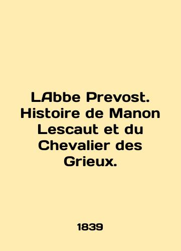 LAbbe Prevost. Histoire de Manon Lescaut et du Chevalier des Grieux./Labbe Prevost. Histoire de Manon Lescaut et du Chevalier des Grieux. In English (ask us if in doubt) - landofmagazines.com