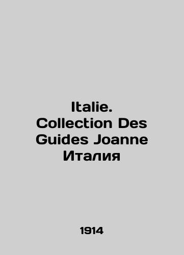 Italie. Collection Des Guides Joanne Italiya/Italie. Collection Des Guides Joanne Italia In French (ask us if in doubt) - landofmagazines.com