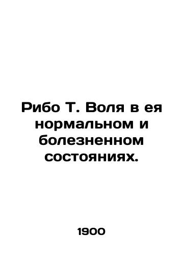Ribo T. Volya v eya normalnom i boleznennom sostoyaniyakh./Ribo T. Will in her normal and painful state. In Russian (ask us if in doubt). - landofmagazines.com