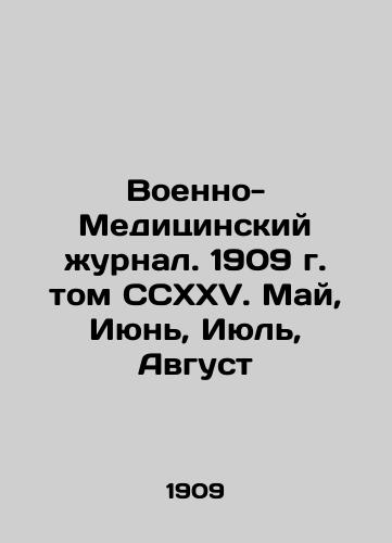 Voenno-Meditsinskiy zhurnal. 1909 g. tom CCXXV. May, Iyun, Iyul, Avgust/Military Medical Journal. 1909, vol. CCXXV. May, June, July, August In Russian (ask us if in doubt) - landofmagazines.com