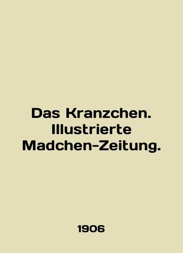 Das Kranzchen. Illustrierte Madchen-Zeitung./Das Kranzchen. Illustrierte Madchen-Zeitung. In German (ask us if in doubt) - landofmagazines.com