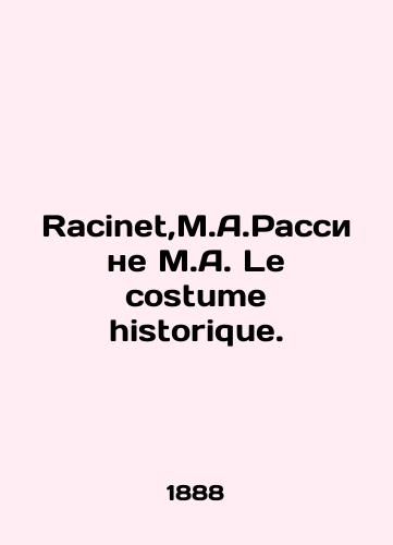 Racinet,M.A.Rassine M.A. Le costume historique./Racinet, M.A. Rassinet, M.A. Le costume historique. In Russian (ask us if in doubt) - landofmagazines.com