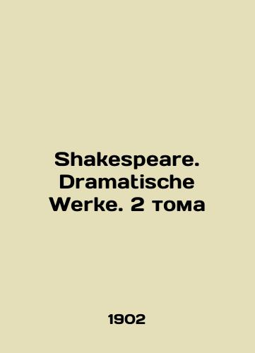 Shakespeare. Dramatische Werke. 2 toma/Shakespeare. Dramatische Werke. 2 Volumes In German (ask us if in doubt) - landofmagazines.com