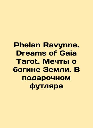 Phelan Ravynne. Dreams of Gaia Tarot. Mechty o bogine Zemli. V podarochnom futlyare/Phelan Ravynne. Dreams of Gaia Tarot. Dreams of the Earth Goddess. In a Gift Case In Russian (ask us if in doubt) - landofmagazines.com