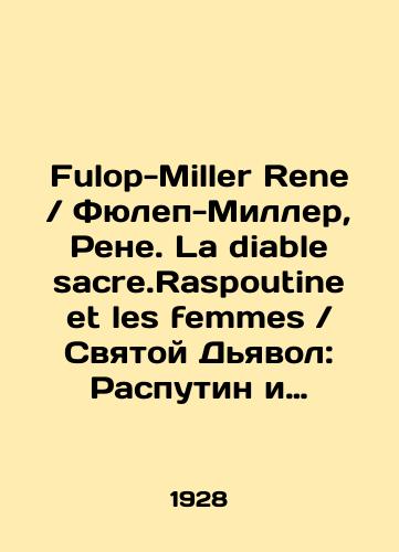 Fulop-Miller ReneFyulep-Miller, Rene. La diable sacre.Raspoutine et les femmesSvyatoy Dyavol: Rasputin i zhenshchiny./Fulop-Miller ReneFulop-Miller, René. La diable sacreRaspoutine et les femmesThe Holy Devil: Rasputin and Women. In French (ask us if in doubt) - landofmagazines.com