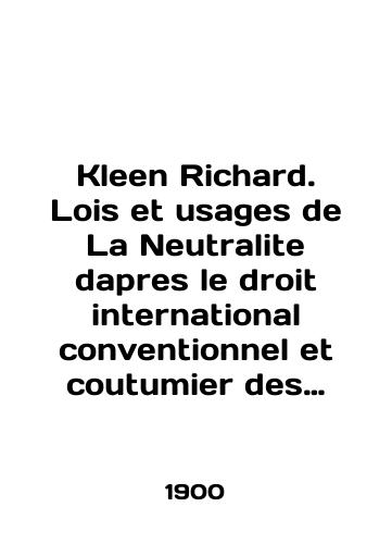 Kleen Richard. Lois et usages de La Neutralite dapres le droit international conventionnel et coutumier des etats civilises. Tome second. Droits des neutres-Execution et repression.Zakony i obychai neytraliteta v sootvetstvii s obychnym mezhdunarodnym pravom tsivilizo/Kleen Richard. Lois et usages de La Neutralite dapres le droit international conventionnel et coutumier des etats civilizes. Tome second. Droits des neutrres-Execution et repression.Laws and customs of neutrality in accordance with customary international law of civilization In French (ask us if in doubt) - landofmagazines.com