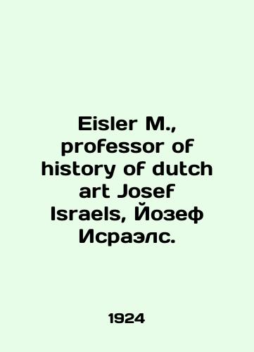 Eisler M., professor of history of dutch art Josef Israels, Yozef Israels./Eisler M., professor of history of Dutch art Joseph Israel, Joseph Israelis. In Russian (ask us if in doubt) - landofmagazines.com