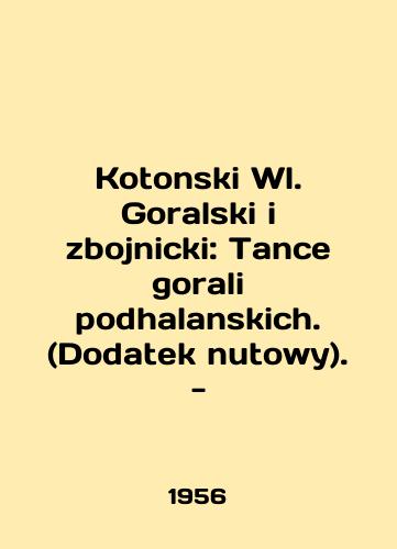 Kotonski Wl. Goralski i zbojnicki: Tance gorali podhalanskich. (Dodatek nutowy). -/Kotonski Wl. Goralski i zbojnicki: Dance gorali podhalanskich. (Dodatek nutowy). - In English (ask us if in doubt) - landofmagazines.com