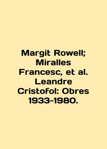 Margit Rowell; Miralles Francesc, et al. Leandre Cristofol: Obres 1933-1980./Margit Rowell; Miralles Francesc, et al. Leandre Cristofol: Obres 1933-1980. In English (ask us if in doubt) - landofmagazines.com