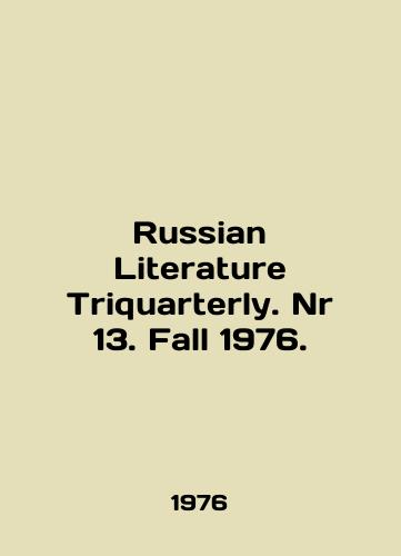 Russian Literature Triquarterly. Nr 13. Fall 1976./Russian Literature Quarterly. Nr 13. Fall 1976. In English (ask us if in doubt) - landofmagazines.com