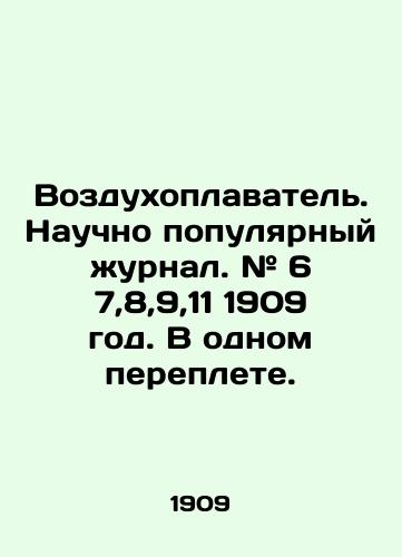 Vozdukhoplavatel. Nauchno populyarnyy zhurnal. # 6 7,8,9,11 1909 god. V odnom pereplete./Balloon. Popular scientific journal. # 6 7,8,9,11 1909. In one cover. In Russian (ask us if in doubt). - landofmagazines.com