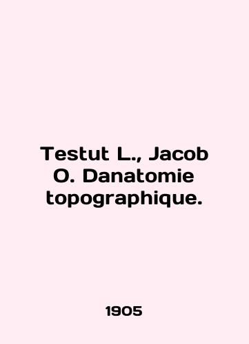 Testut L., Jacob O. Danatomie topographique./Testut L., Jacob O. Danatomie topography. In English (ask us if in doubt) - landofmagazines.com