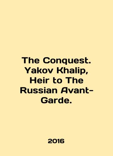 The Conquest. Yakov Khalip, Heir to The Russian Avant-Garde./The Conquest. Yakov Khalip, Heir to The Russian Avant-Garde. In English (ask us if in doubt) - landofmagazines.com