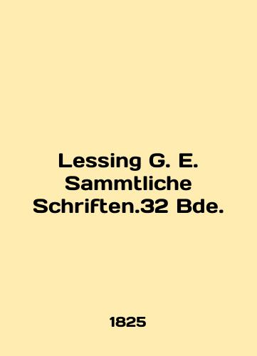 Lessing G. E. Sammtliche Schriften.32 Bde./Lessing G. E. Sammtliche Schriften.32 Bde. In English (ask us if in doubt). - landofmagazines.com