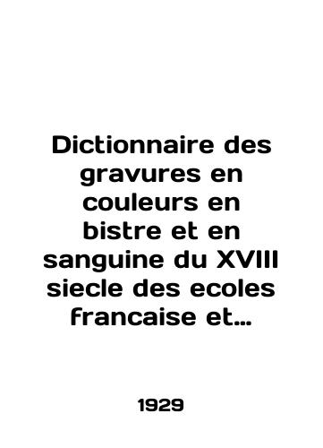Dictionnaire des gravures en couleurs en bistre et en sanguine du XVIII siecle des ecoles francaise et angaise en circulation dans le commerce des estampes avec leurs prix./Dictionnaire des gravures en couleurs en bistre et en sanguine du XVIII siecle des ecoles francaise et angaise en circulation in le commerce des estampes avec leurs prix. In English (ask us if in doubt) - landofmagazines.com