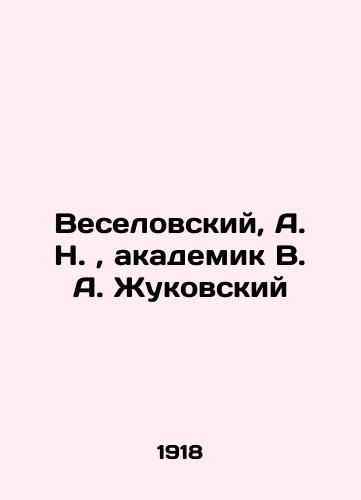 Veselovskiy, A. N.,  akademik V. A. Zhukovskiy/Veselovsky, A. N.,  Academician V. A. Zhukovsky In Russian (ask us if in doubt). - landofmagazines.com