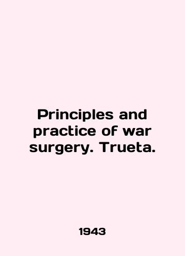 Principles and practice of war surgery. Trueta./Principles and practice of war surgery. Trueta. In English (ask us if in doubt) - landofmagazines.com