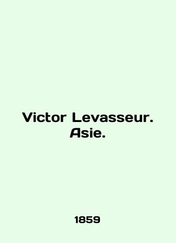 Victor Levasseur. Asie./Victor Levasseur. Asie. In English (ask us if in doubt). - landofmagazines.com