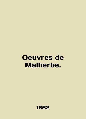 Oeuvres de Malherbe./Oeuvres de Malherbe. In English (ask us if in doubt). - landofmagazines.com