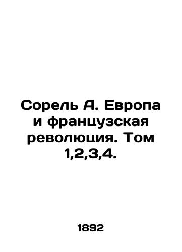 Sorel A. Evropa i frantsuzskaya revolyutsiya. Tom 1,2,3,4./Sorel A. Europe and the French Revolution. Volume 1,2,3,4. In Russian (ask us if in doubt). - landofmagazines.com