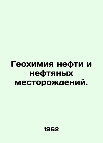Geokhimiya nefti i neftyanykh mestorozhdeniy./Geochemistry of oil and oil fields. - landofmagazines.com
