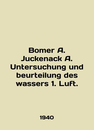 Bomer A. Juckenack A. Untersuchung und beurteilung des wassers 1. Luft./Bomer A. Juckenack A. Untersuchung und beurteilung des wassers 1. Luft. In English (ask us if in doubt) - landofmagazines.com