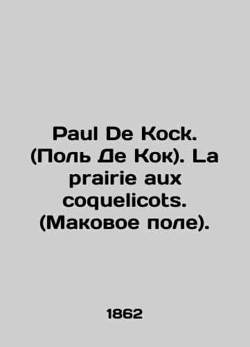 Paul De Kock. (Pol De Kok). La prairie aux coquelicots. (Makovoe pole)./Paul De Kock. La prairie aux coquelicots. In Russian (ask us if in doubt). - landofmagazines.com