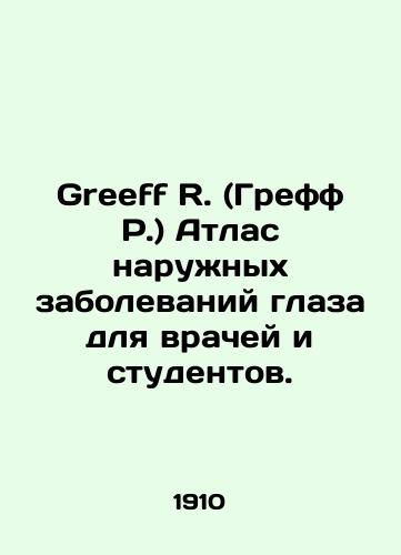 Greeff R. (Greff R.) Atlas naruzhnykh zabolevaniy glaza dlya vrachey i studentov./Greff R. Atlas of External Eye Diseases for Physicians and Students. In Russian (ask us if in doubt) - landofmagazines.com