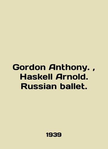 Gordon Anthony., Haskell Arnold. Russian ballet./Gordon Anthony., Haskell Arnold. Russian ballet. In English (ask us if in doubt). - landofmagazines.com