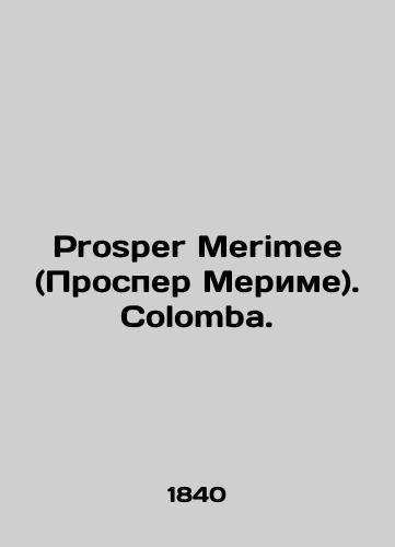 Prosper Merimee (Prosper Merime). Colomba./Prosper Merimee. Colomba. In Russian (ask us if in doubt). - landofmagazines.com