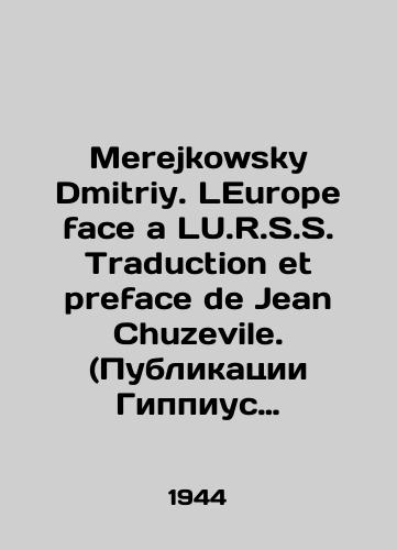 Merejkowsky Dmitriy. LEurope face a LU.R.S.S. Traduction et preface de Jean Chuzevile. (Publikatsii Gippius Z.N) Dixieme edition/Merejkowsky Dmitriy. LEurope face a LU.R.S.S. Traduation et preface de Jean Chuzeville. (Publications by Gippius Z.H) Dixieme edition In Russian (ask us if in doubt) - landofmagazines.com