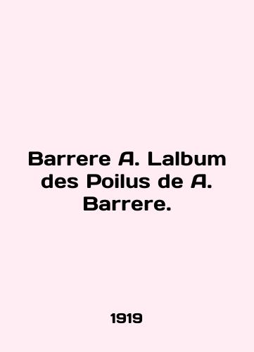 Barrere A. Lalbum des Poilus de A. Barrere./Barrere A. Lalbum des Poilus de A. Barrere. In French (ask us if in doubt) - landofmagazines.com