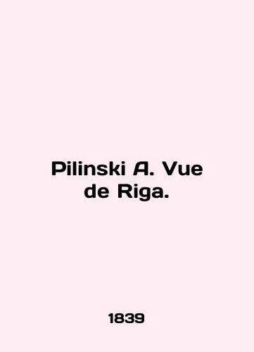 Pilinski A. Vue de Riga./Pilinski A. Vue de Riga. In English (ask us if in doubt) - landofmagazines.com