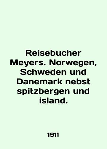 Reisebucher Meyers. Norwegen, Schweden und Danemark nebst spitzbergen und island./Reisebucher Meyer. Norway, Schweden und Danmark nebst spitzbergen und island. In German (ask us if in doubt) - landofmagazines.com