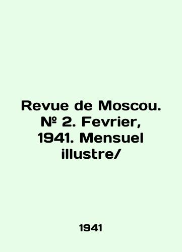 Revue de Moscou. # 2. Fevrier, 1941. Mensuel illustre/Revue de Moscow. # 2. Fevrier, 1941. Mensuel illustreIn English (ask us if in doubt) - landofmagazines.com