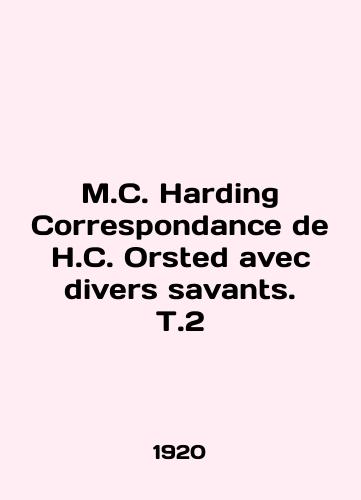 M.C. Harding Correspondance de H.C. Orsted avec divers savants. T.2/M.C. Harding Correspondence de H.C. Orsted with diverts savants. T.2 In English (ask us if in doubt) - landofmagazines.com