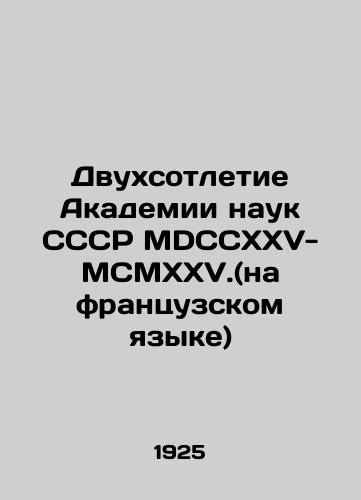 Dvukhsotletie Akademii nauk SSSR MDCCXXV-MCMXXV.(na frantsuzskom yazyke)/Bicentennial of the USSR Academy of Sciences MDCCXXV-MCMXXV. (in French) In Russian (ask us if in doubt) - landofmagazines.com