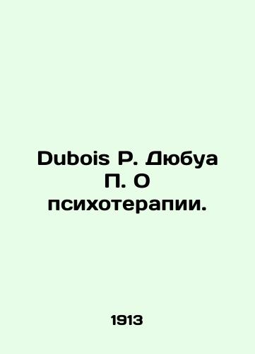 Dubois P. Dyubua P. O psikhoterapii./Dubois P. Dubois P. On Psychotherapy. In Russian (ask us if in doubt) - landofmagazines.com