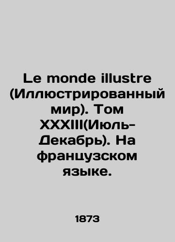 Le monde illustre(Illyustrirovannyy mir). Tom XXXIII(Iyul-Dekabr). Na frantsuzskom yazyke./Le monde illustre (Illustrated World). Volume XXXIII (July-December). In French. In Russian (ask us if in doubt). - landofmagazines.com