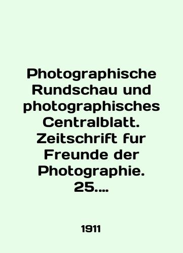 Photographische Rundschau und photographisches Centralblatt. Zeitschrift fur Freunde der Photographie. 25. Jahrgang./Photographische Rundschau und photographers Centralblatt. Zeitschrift fur Freunde der Photography. 25. Jahrgang. In English (ask us if in doubt) - landofmagazines.com