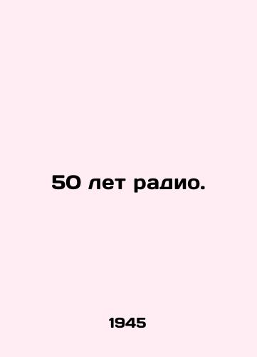 50 let radio./50 years of radio. In Russian (ask us if in doubt) - landofmagazines.com